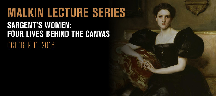 Malkin Lecture: Sargent’s Women: Four Lives Behind the Canvas