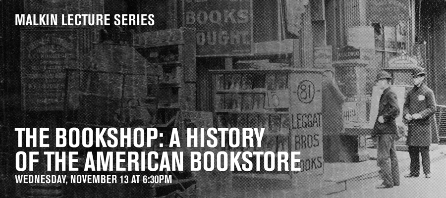 2024 Malkin Lecture: Bookshop: A History of the American Bookstore